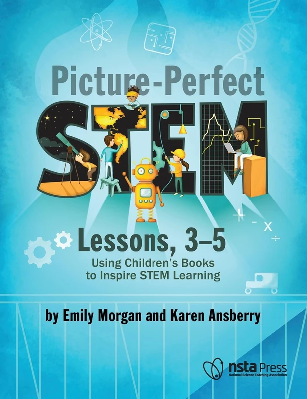 Picture-Perfect Stem Lessons, 3-5: Using Children's Books to Inspire Stem Learning