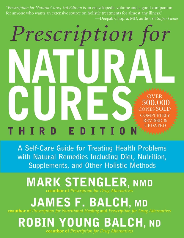 Prescription for Natural Cures (Third Edition): A Self-Care Guide for Treating Health Problems with Natural Remedies Including Diet, Nutrition, Supplements, and Other Holistic Methods