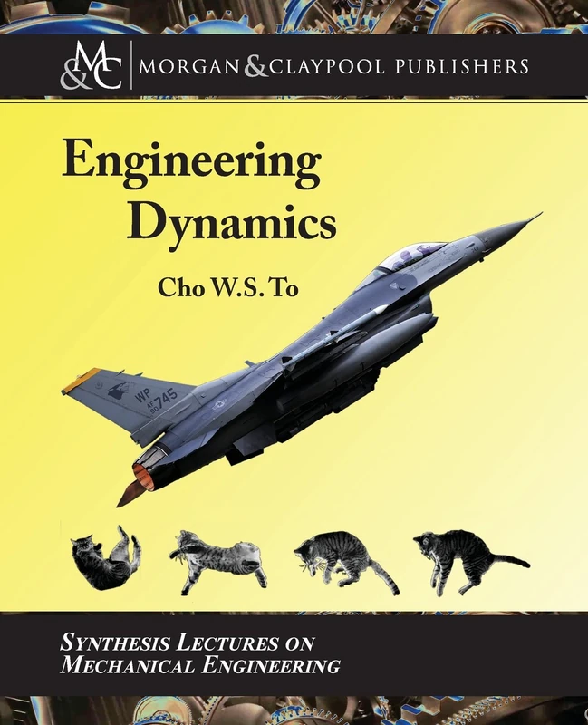 Engineering Dynamics (Synthesis Lectures on Mechanical Engineering)