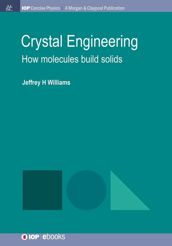 Crystal Engineering: How Molecules Build Solids (IOP Concise Physics)