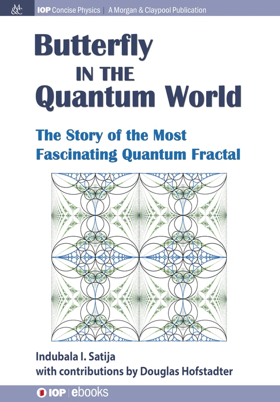 The Butterfly in the Quantum World: The Story of the Most Fascinating Quantum Fractal (IOP Concise Physics) - Image 1