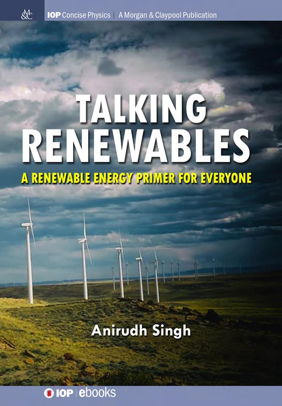 Talking Renewables: A Renewable Energy Primer for Everyone (IOP Concise Physics)
