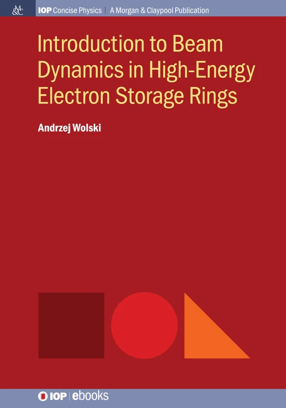 Introduction to Beam Dynamics in High-Energy Electron Storage Rings (IOP Concise Physics)