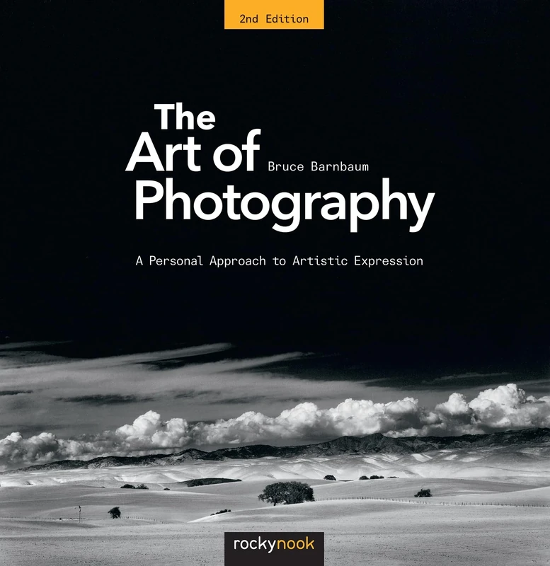 The Art of Photography, 2nd Edition: A Personal Approach to Artistic Expression