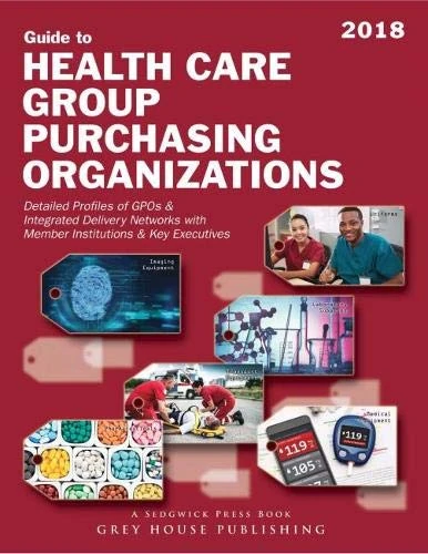 Directory of Healthcare Group Purchasing Organizations, 17/18: Print Purchase Includes 3 Months Free Online Access