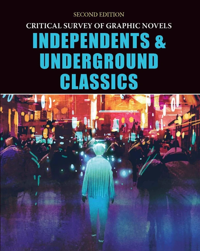 Independents and Underground Classics: Print Purchase Includes Free Online Access (Critical Survey of Graphic Novels)