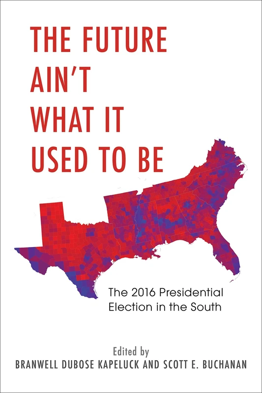 The Future Ain't What It Used to Be: The 2016 Presidential Election in the South