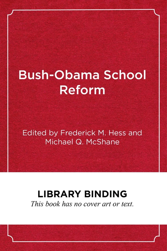 Bush-Obama School Reform: Lessons Learned (Educational Innovations Series)