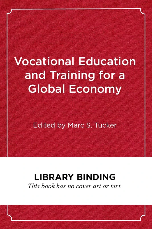 Vocational Education and Training for a Global Economy: Lessons from Four Countries (Work and Learning Series)