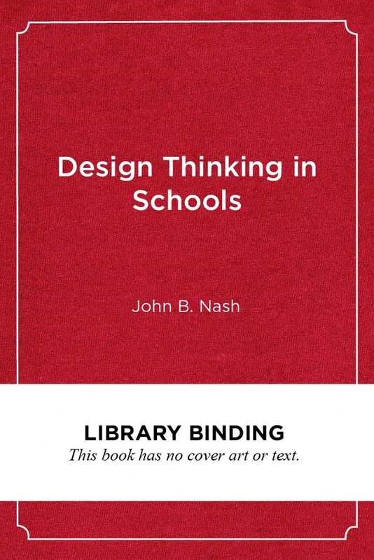 Design Thinking in Schools: A Leader's Guide to Collaborating for Improvement