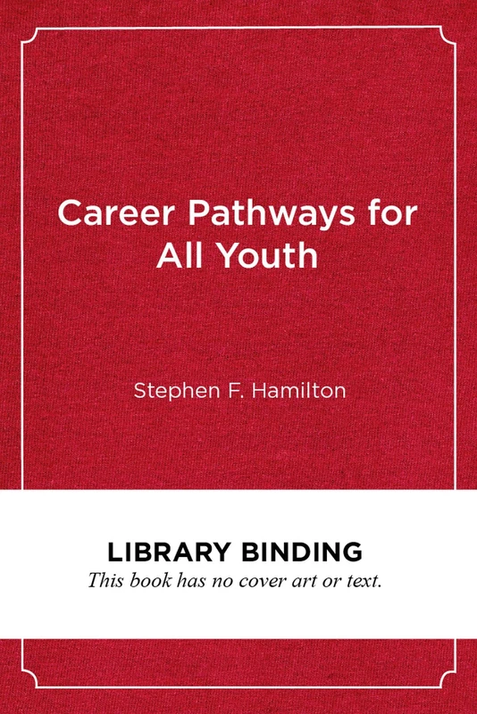 Career Pathways for All Youth: Lessons from the School-to-Work Movement (Work and Learning Series)