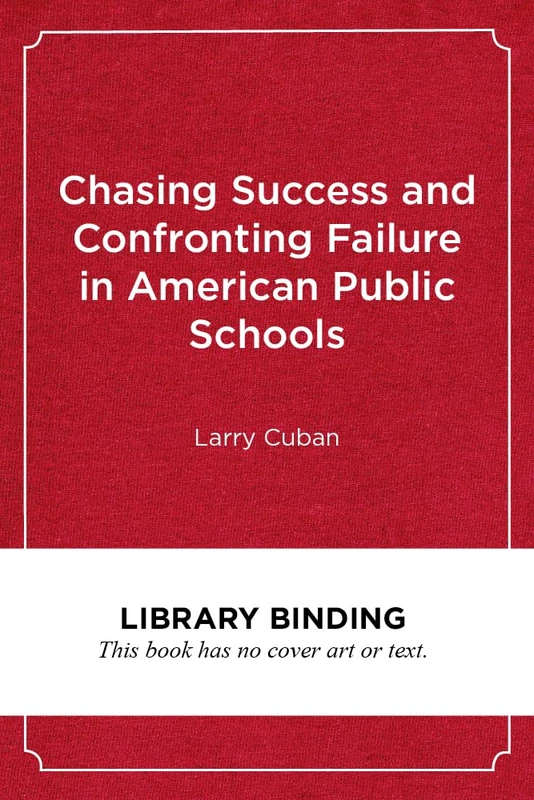 Chasing Success and Confronting Failure in American Public Schools