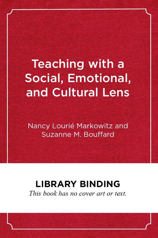 Teaching with a Social, Emotional, and Cultural Lens: A Framework for Educators and Teacher-Educators