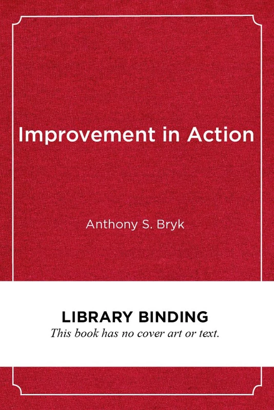 Improvement in Action: Advancing Quality in America's Schools (Continuous Improvement in Education Series)