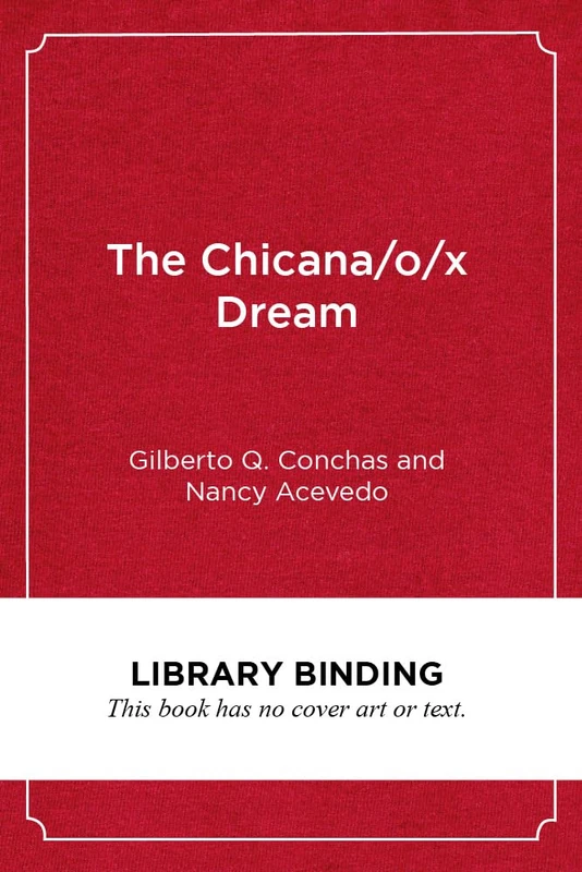 The Chicana/o/x Dream: Hope, Resistance and Educational Success (Race and Education)
