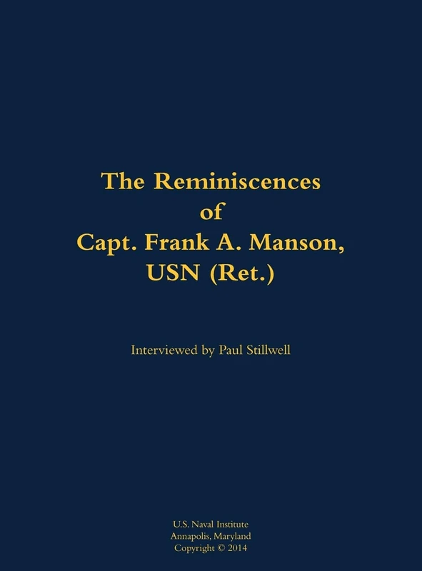 The Reminiscences of Capt. Frank A. Manson, USN (Ret.): 1920-2005