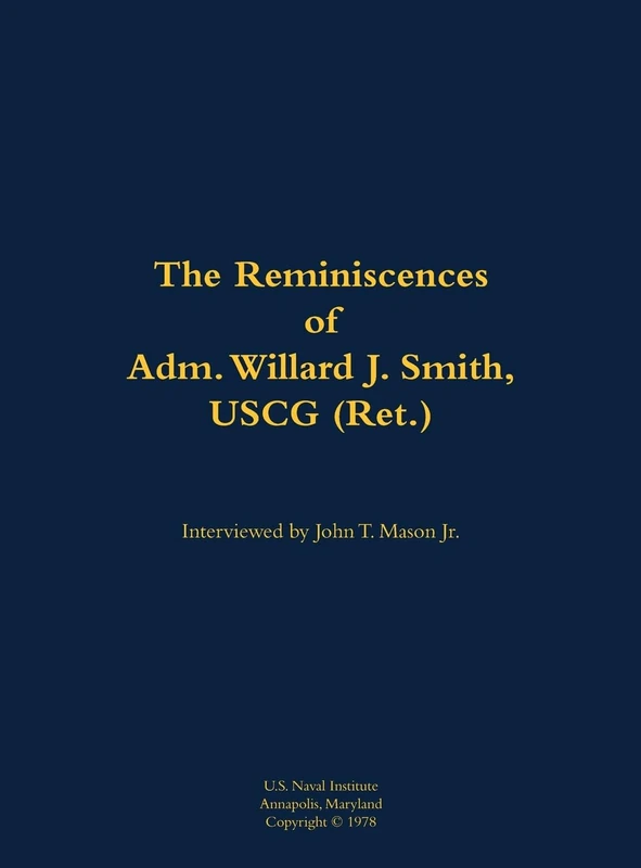 The Reminiscences of Adm. Willard J. Smith, USCG (Ret.): 1910-2000