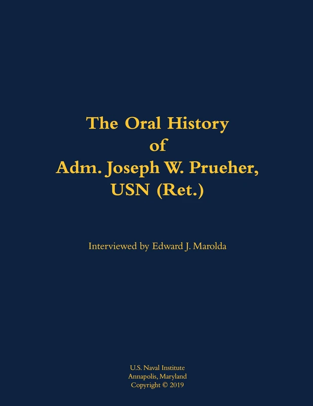 The Oral History of Adm. Joseph W. Prueher, USN (Ret.): 1942-