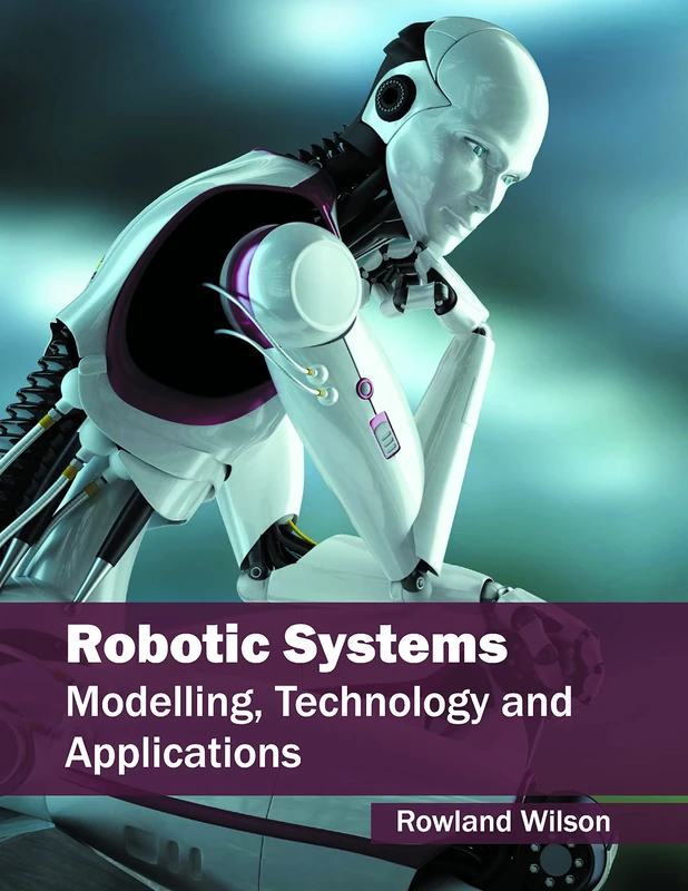 Robotic Systems: Modelling, Technology and Applications