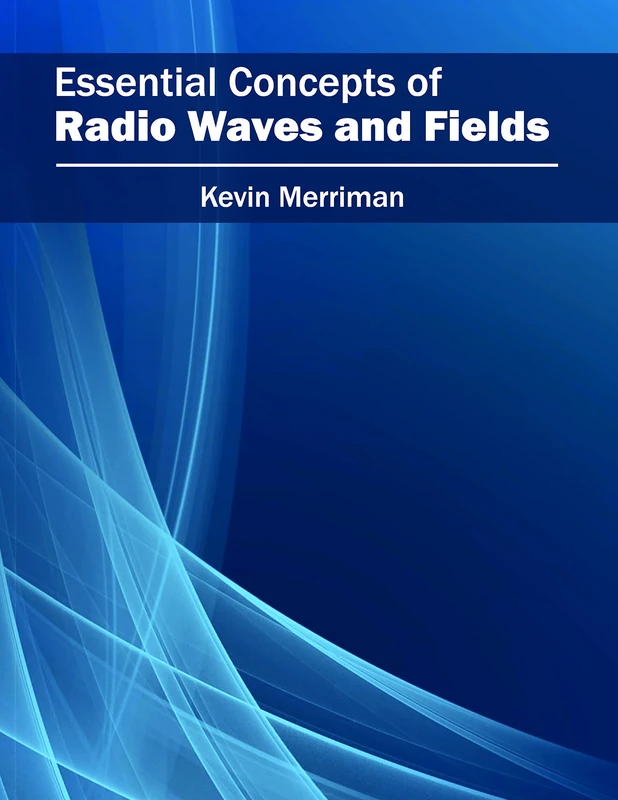 Essential Concepts of Radio Waves and Fields
