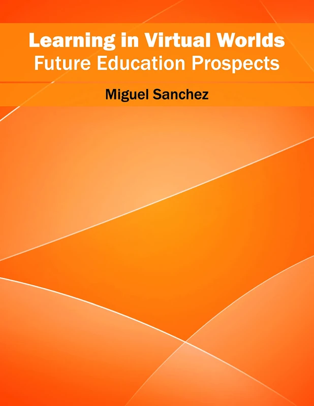 Learning in Virtual Worlds: Future Education Prospects