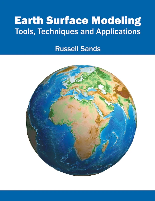 Earth Surface Modeling: Tools, Techniques and Applications
