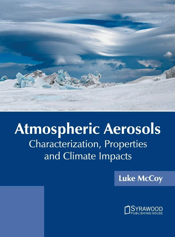 Atmospheric Aerosols: Characterization, Properties and Climate Impacts