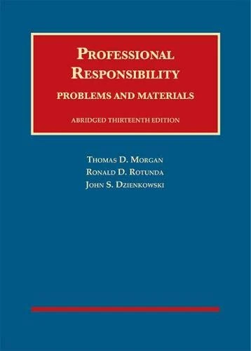 Professional Responsibility, Problems and Materials, Abridged (University Casebook Series)