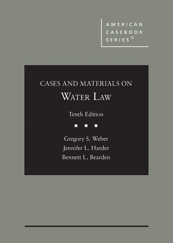 Cases and Materials on Water Law (American Casebook Series)