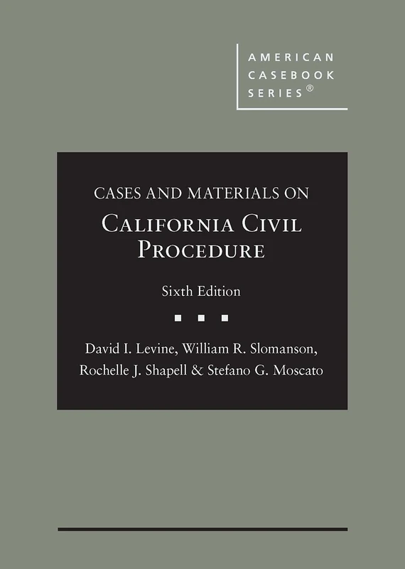 Cases and Materials on California Civil Procedure (American Casebook Series)