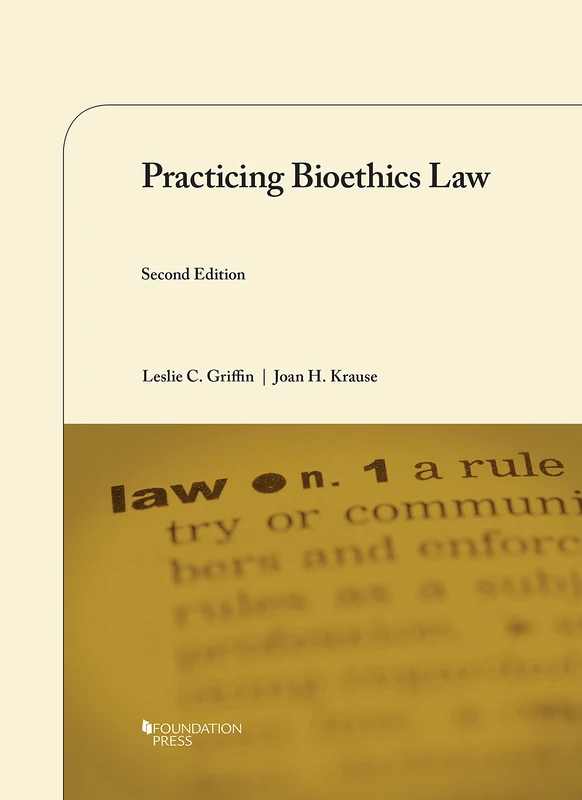 Practicing Bioethics Law (University Casebook Series)