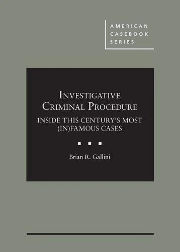 Investigative Criminal Procedure: Inside This Century's Most (In)Famous Cases - CasebookPlus (American Casebook Series)