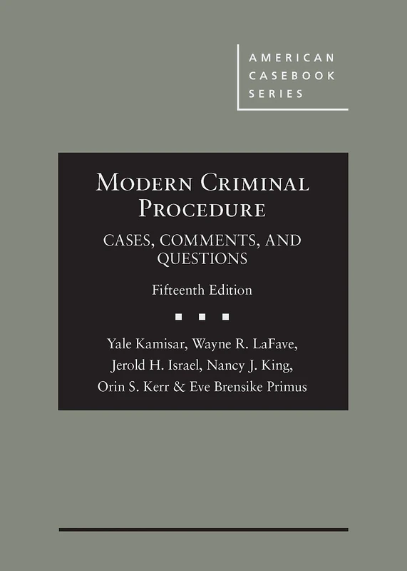 Modern Criminal Procedure: Cases, Comments, & Questions (American Casebook Series)