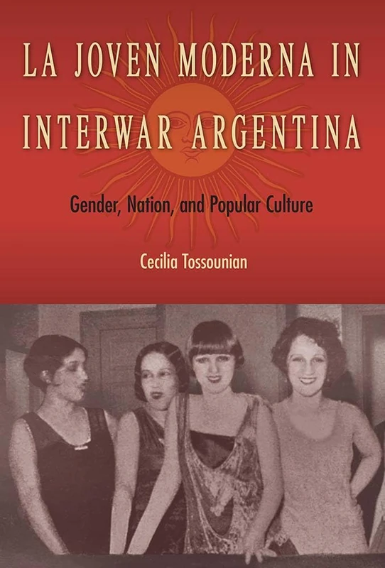 La Joven Moderna in Interwar Argentina: Gender, Nation, and Popular Culture - Image 1