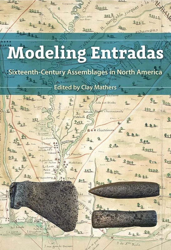 Modeling Entradas: Sixteenth-Century Assemblages in North America (Florida Museum of Natural History: Ripley P. Bullen Series) - Image 1