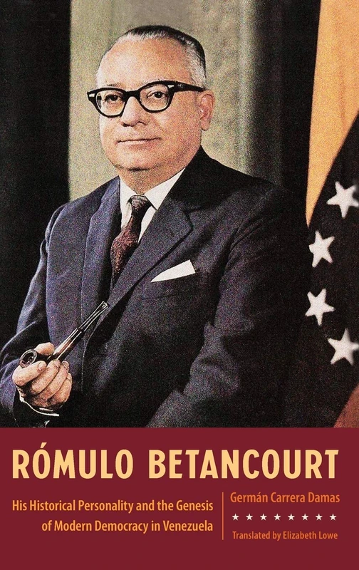 Rómulo Betancourt: His Historical Personality and the Genesis of Modern Democracy in Venezuela - Image 1