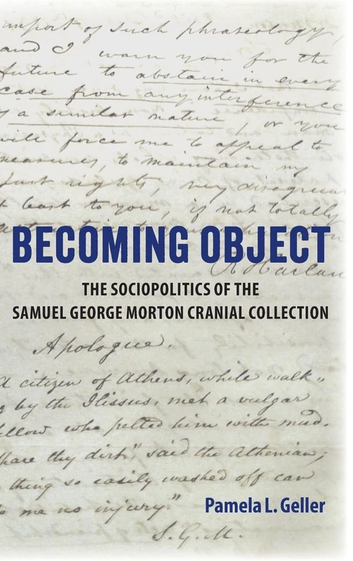 Becoming Object: The Sociopolitics of the Samuel George Morton Cranial Collection