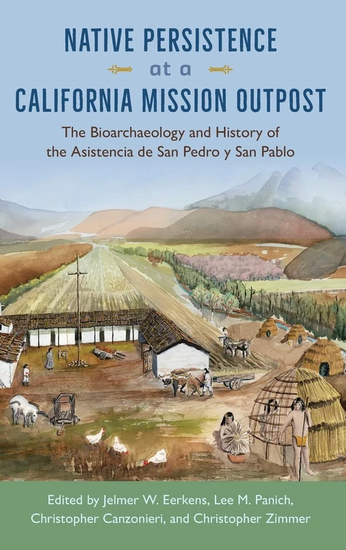 Native Persistence at a California Mission Outpost: The Bioarchaeology and History of the Asistencia de San Pedro y San Pablo