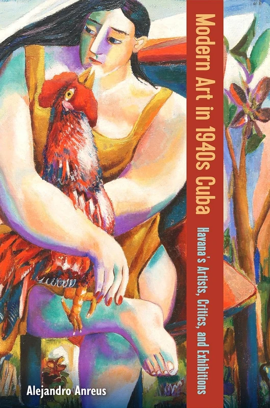 Modern Art in 1940s Cuba: Havana's Artists, Critics, and Exhibitions