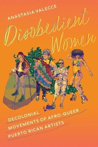 Disobedient Women: Decolonial Movements of Afro-Queer Puerto Rican Artists