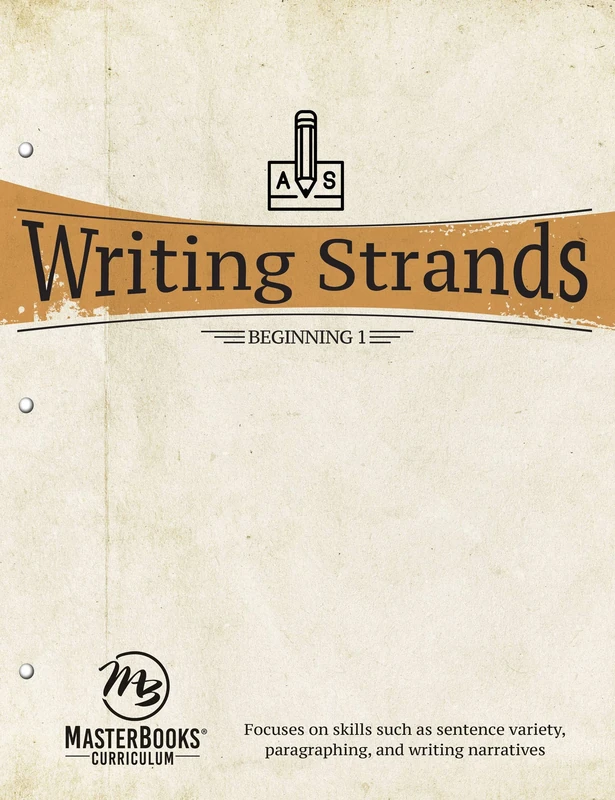 Writing Strands: Beginning 1: Focuses on Skills Such as Sentence Variety, Paragraphing, and Writing Narratives