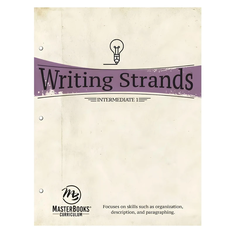 Writing Strands: Intermediate 1: Focuses on Skills Such as Organization, Description, and Paragraphing.