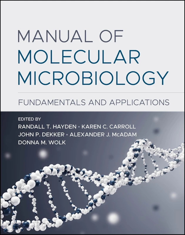 Manual of Molecular Microbiology: Fundamentals and Applications (ASM Books)