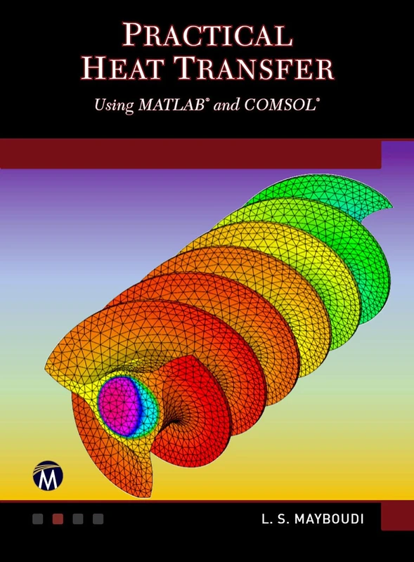 Practical Heat Transfer: Using MATLAB® and COMSOL®