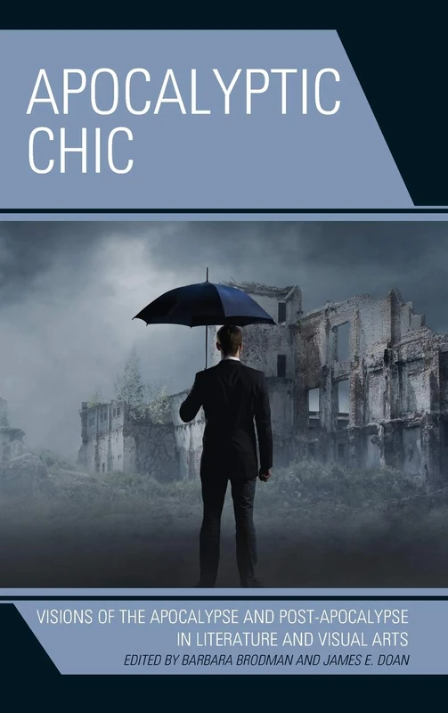 Apocalyptic Chic: Visions of the Apocalypse and Post-Apocalypse in Literature and Visual Arts