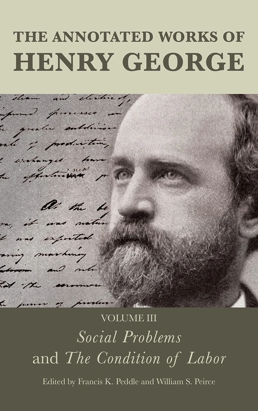 The Annotated Works of Henry George: Social Problems and The Condition of Labor, Volume 3: Volume III
