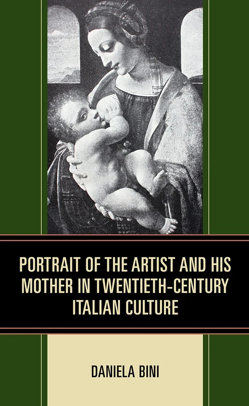 Portrait of the Artist and His Mother in Twentieth-Century Italian Culture (The Fairleigh Dickinson University Press Series in Italian Studies)