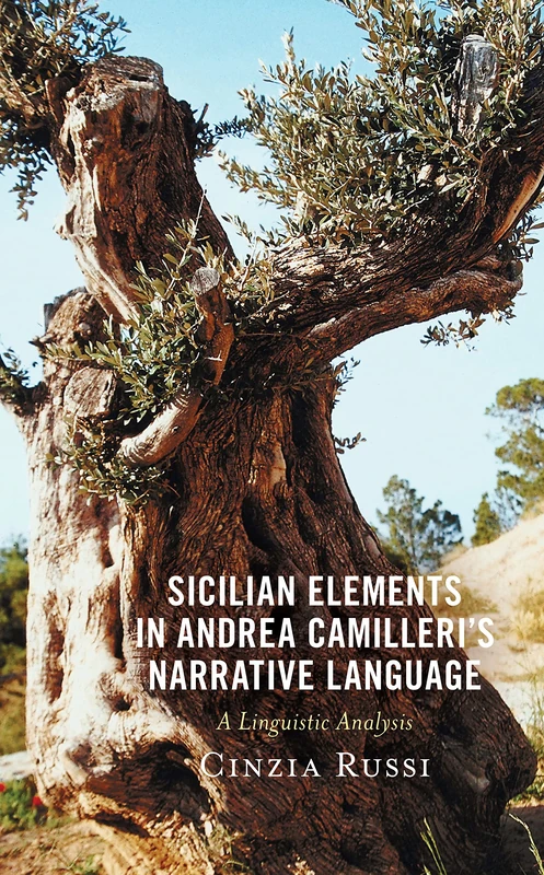 Sicilian Elements in Andrea Camilleri's Narrative Language: A Linguistic Analysis (The Fairleigh Dickinson University Press Series in Italian Studies)