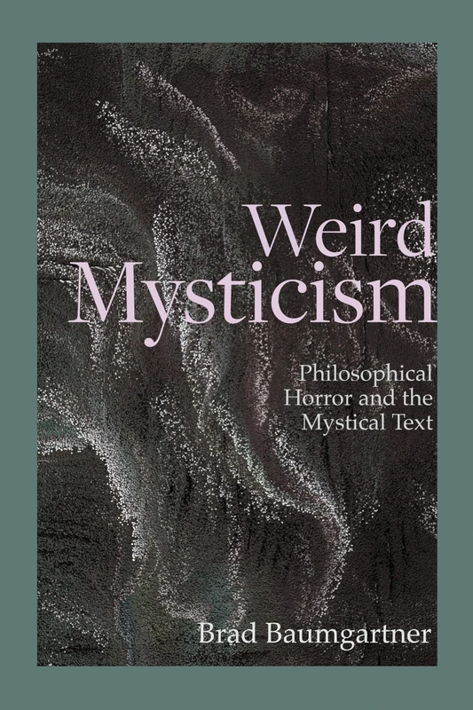 Weird Mysticism: Philosophical Horror and the Mystical Text (Critical Conversations in Horror Studies) - Image 1