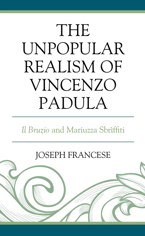 The Unpopular Realism of Vincenzo Padula: Il Bruzio and Mariuzza Sbrìffiti (The Fairleigh Dickinson University Press Series in Italian Studies)